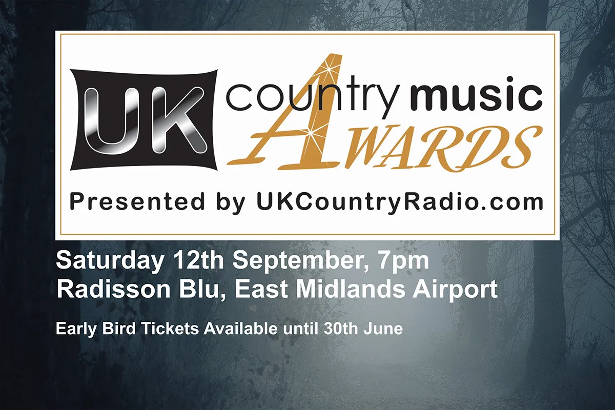 UK Country Music Awards, presented by UKCountryRadio.com. Saturday 12th September, 7pm, Radisson Blu, East Midlands Airport. Early bird tickets available until 30th June.